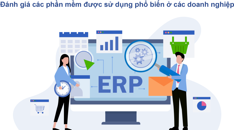 So sánh các phần mềm phổ biến được sử dụng trong doanh nghiệp Phần mềm ERP tích hợp toàn bộ phòng ban doanh nghiệp vào một hệ thống duy nhất